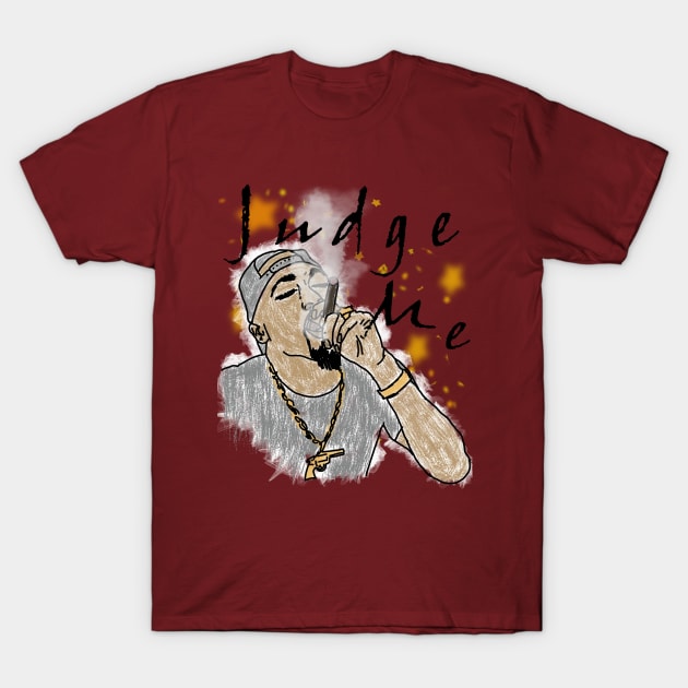 Judge Me T-Shirt by djmrice